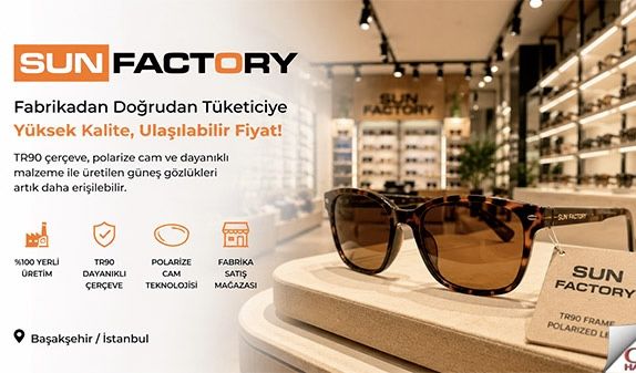 Güneş Gözlüğünde Yerli Dönem: SUN FACTORY Fabrikadan Tüketiciye Ulaştı