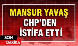 Mansur Yavaş CHP’den istifa etti: “Siyasi yoluma bağımsız devam edeceğim”