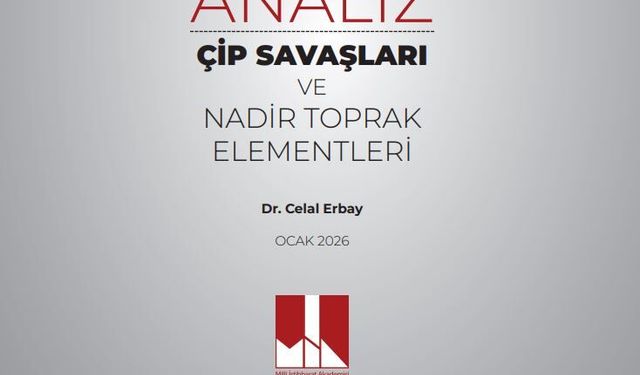MİA'dan 'Çip Savaşları ve Nadir Toprak Elementleri' analizi