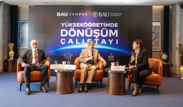Bahçeşehir Üniversitesi'nde 'Yükseköğretimde Dönüşüm Çalıştayı' gerçekleştirildi