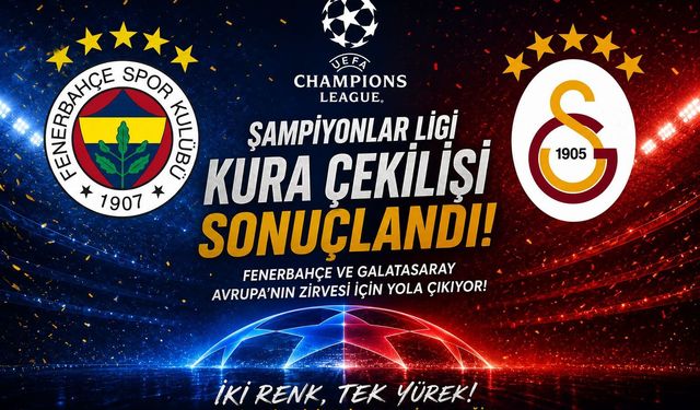 Galatasaray ve Fenerbahçe’nin Rakipleri Belli Oldu