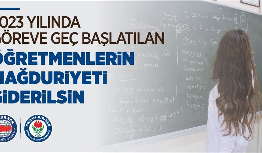 Eğitim-Bir-Sen'den 2023'te göreve geç başlatılan öğretmenler için düzenleme talebi