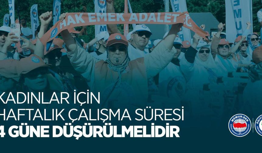 Eğitim-Bir-Sen: Kadınlar için haftalık çalışma süresi 4 güne düşürülmelidir