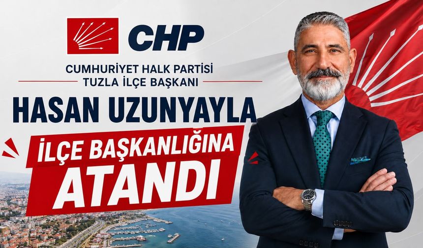 Tuzla CHP’de Efsane Başkan Dönemi: Hasan Uzunyayla’dan Net Mesaj